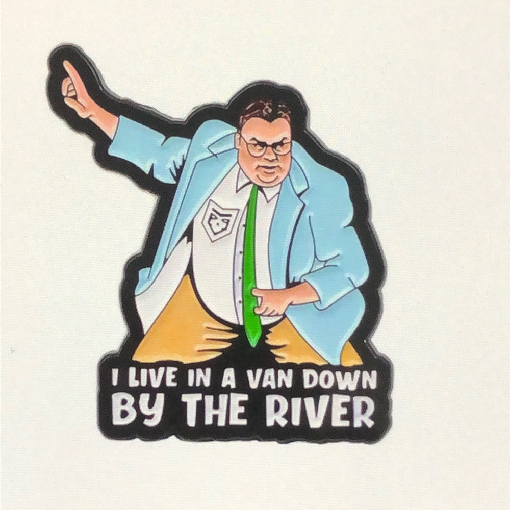 New_ Enamel Pin - I Live In A Van Down By The River